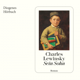 Hörbuch Sein Sohn  - Autor Charles Lewinsky   - gelesen von Samuel Streiff