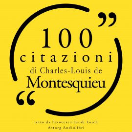 Hörbuch 100 citazioni di Charles-Louis de Montesquieu  - Autor Charles-Louis de Montesquieu   - gelesen von Francesca Sarah Toich