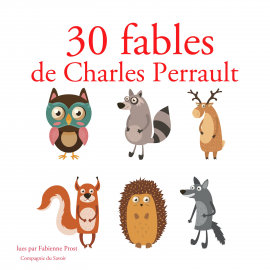 Hörbuch 30 fables de Charles Perrault  - Autor Charles Perrault   - gelesen von Fabienne Prost