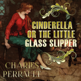Cinderella, or the Little Glass Slipper