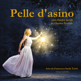 Hörbuch Pelle d'asino  - Autor Charles Perrault   - gelesen von Francesca Sarah Toich