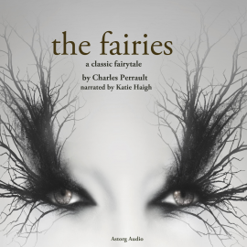 Hörbuch The Fairies, a fairytale  - Autor Charles Perrault   - gelesen von Katie Haigh