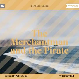 Hörbuch The Merchantman and the Pirate (Unabridged)  - Autor Charles Reade   - gelesen von Ant Richards