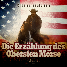 Hörbuch Die Erzählung des Obersten Morse (Ungekürzt)  - Autor Charles Sealsfield   - gelesen von Heinz Kilian