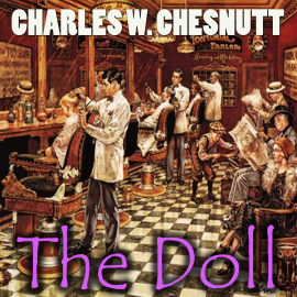 Hörbuch The Doll  - Autor Charles W. Chesnutt   - gelesen von Mark Bowen