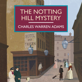 Hörbuch The Notting Hill Mystery  - Autor Charles Warren Adams   - gelesen von Peter Wickham