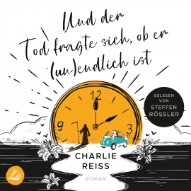 Hörbuch Und der Tod fragte sich, ob er (un)endlich ist  - Autor Charlie Reiss   - gelesen von Steffen Rössler