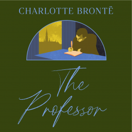 Hörbuch The Professor  - Autor Charlotte Brontë   - gelesen von Schauspielergruppe