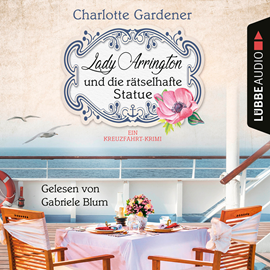 Hörbuch Lady Arrington und die rätselhafte Statue - Ein Fall für Mary Arrington, Band 3 (Ungekürzt)  - Autor Charlotte Gardener   - gelesen von Gabriele Blum