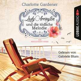 Hörbuch Lady Arrington und die tödliche Melodie - Ein Kreuzfahrt-Krimi - Ein Fall für Mary Arrington, Band 2 (Ungekürzt)  - Autor Charlotte Gardener   - gelesen von Gabriele Blum