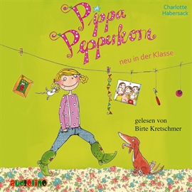 Hörbuch Pippa Pepperkorn neu in der Klasse - Pippa Pepperkorn 1  - Autor Charlotte Habersack   - gelesen von Birte Kretschmer
