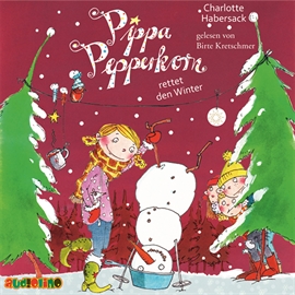 Hörbuch Pippa Pepperkorn rettet den Winter - Pippa Pepperkorn 6  - Autor Charlotte Habersack   - gelesen von Birte Kretschmer