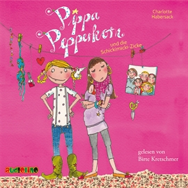 Hörbuch Pippa Pepperkorn und die Schickimicki-Zicke - Pippa Pepperkorn 3  - Autor Charlotte Habersack   - gelesen von Birte Kretschmer