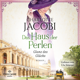 Hörbuch Das Haus der Perlen – Glanz des Glücks (Perlen-Saga 2)  - Autor Charlotte Jacobi   - gelesen von Uta Simone