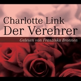Hörbuch Der Verehrer  - Autor Charlotte Link   - gelesen von Franziska Bronnen