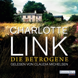 Hörbuch Die Betrogene  - Autor Charlotte Link   - gelesen von Claudia Michelsen