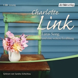 Hörbuch Laras Song und eine weitere Erzählung  - Autor Charlotte Link   - gelesen von Sandra Schwittau