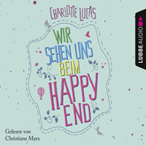 Hörbuch Wir sehen uns beim Happy End  - Autor Charlotte Lucas   - gelesen von Christiane Marx