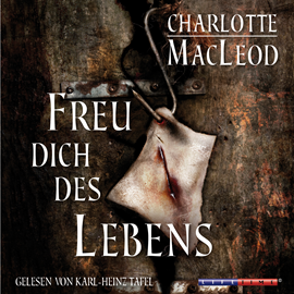 Hörbuch Freu dich des Lebens  - Autor Charlotte MacLeod   - gelesen von Karl-Heinz Tafel