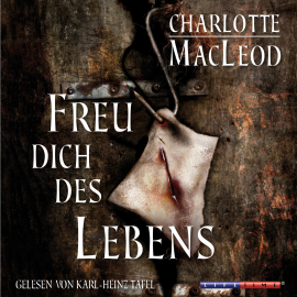 Hörbuch Freu dich des Lebens (Gekürzt)  - Autor Charlotte MacLeod   - gelesen von Schauspielergruppe