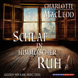 Hörbuch Schlaf in himmlischer Ruh  - Autor Charlotte MacLeod   - gelesen von Karl-Heinz Tafel