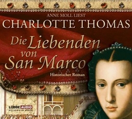 Hörbuch Die Liebenden von San Marco  - Autor Charlotte Thomas   - gelesen von Anne Moll