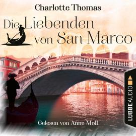 Hörbuch Die Liebenden von San Marco (Gekürzt)  - Autor Charlotte Thomas   - gelesen von Anne Moll