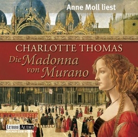 Hörbuch Die Madonna von Murano  - Autor Charlotte Thomas   - gelesen von Anne Moll