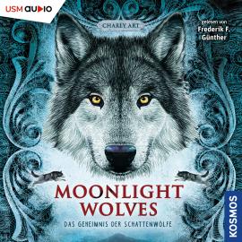 Hörbuch Geheimnis der Schattenwölfe - Moonlight Wolves, Band 1 (ungekürzt)  - Autor Charly Art   - gelesen von Frederik F. Günther