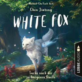 Hörbuch Suche nach der verborgenen Quelle - White Fox, Teil 2 (Ungekürzt)  - Autor Chen Jiatong   - gelesen von Michael-Che Koch
