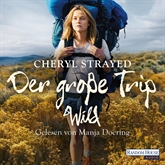 Hörbuch Der große Trip  - Autor Cheryl Strayed   - gelesen von Manja Doering
