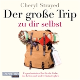 Hörbuch Der große Trip zu dir selbst  - Autor Cheryl Strayed   - gelesen von Schauspielergruppe
