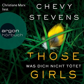 Hörbuch Those Girls - Was dich nicht tötet  - Autor Chevy Stevens   - gelesen von Christiane Marx