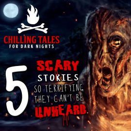 Hörbuch 5 Scary Stories so Terrifying They Can't Be Unheard  - Autor Chilling Tales for Dark Nights   - gelesen von Schauspielergruppe