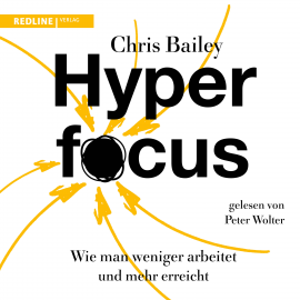 Hörbuch Hyperfocus  - Autor Chris Bailey   - gelesen von Peter Wolter