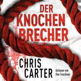 Hörbuch Der Knochenbrecher  - Autor Chris Carter   - gelesen von Uve Teschner