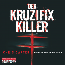 Hörbuch Der Kruzifix-Killer  - Autor Chris Carter   - gelesen von Achim Buch