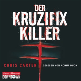 Hörbuch Der Kruzifix-Killer (Hunter und Garcia 1)  - Autor Chris Carter   - gelesen von Achim Buch