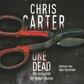 Hörbuch Robert Hunter, Folge 1: One Dead  - Autor Chris Carter   - gelesen von Uve Teschner