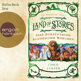 Hörbuch Das magische Land - Eine Schatztruhe klassischer Märchen - Land of Stories (Ungekürzte Lesung)  - Autor Chris Colfer   - gelesen von Rufus Beck