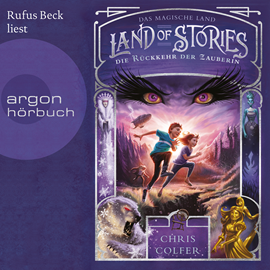 Hörbuch Die Rückkehr der Zauberin - Land of Stories - Das magische Land 2 (Ungekürzte Lesung)  - Autor Chris Colfer   - gelesen von Rufus Beck