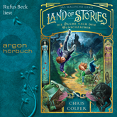 Hörbuch Land of Stories - Das magische Land - Die Suche nach dem Wunschzauber  - Autor Chris Colfer   - gelesen von Rufus Beck