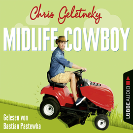 Hörbuch Midlife-Cowboy   - Autor Chris Geletneky   - gelesen von Bastian Pastewka
