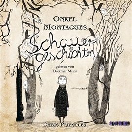 Hörbuch Onkel Montagues Schauergeschichten - Schauergeschichten 1  - Autor Chris Priestley   - gelesen von Dietmar Mues
