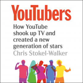 Hörbuch YouTubers  - Autor Chris Stokel-Walker   - gelesen von Eric Meyers