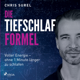 Hörbuch Die Tiefschlaf-Formel: Voller Energie - ohne eine Minute länger zu schlafen  - Autor Chris Surel   - gelesen von Tetje Mierendorf