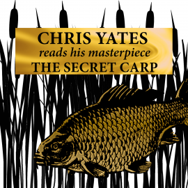 Hörbuch The Secret Carp  - Autor Chris Yates   - gelesen von Chris Yates