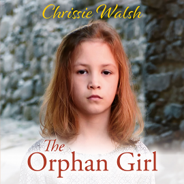 Hörbuch The Orphan Girl  - Autor Chrissie Walsh   - gelesen von Penelope Freeman