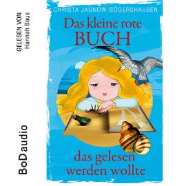 Hörbuch Das kleine rote Buch, das gelesen werden wollte (Ungekürzt)  - Autor Christa Jagnow-Bögershausen   - gelesen von Hannah Baus