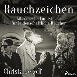 Hörbuch Rauchzeichen. Literarische Fundstücke für leidenschaftliche Raucher  - Autor Christa Jekoff   - gelesen von Schauspielergruppe